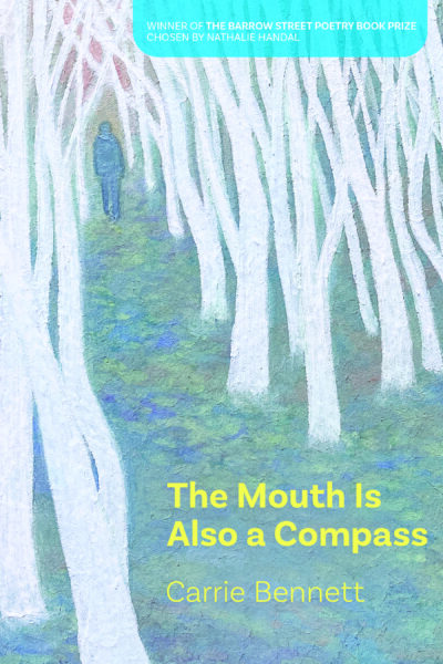 <em>The Mouth Is Also a Compass</em>, Carrie Bennett